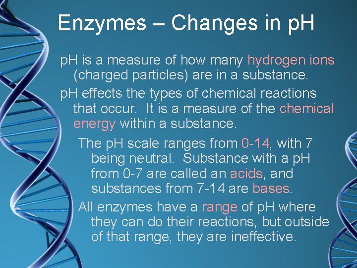 Enzymes – Changes in p. H is a measure of how many hydrogen ions