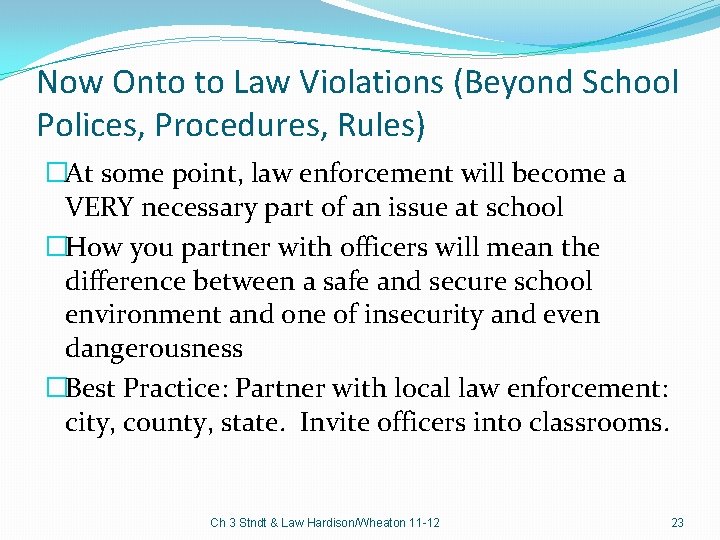 Now Onto to Law Violations (Beyond School Polices, Procedures, Rules) �At some point, law