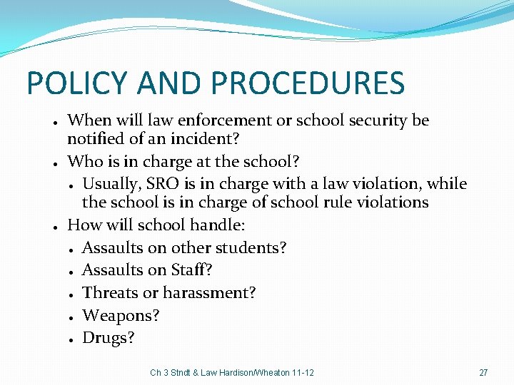 POLICY AND PROCEDURES l l When will law enforcement or school security be notified