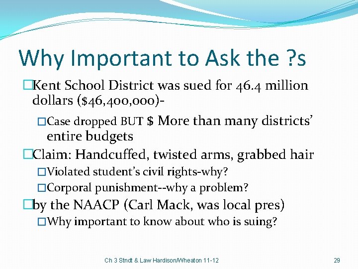 Why Important to Ask the ? s �Kent School District was sued for 46.