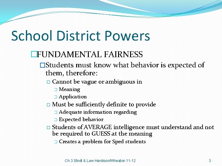 School District Powers �FUNDAMENTAL FAIRNESS �Students must know what behavior is expected of them,