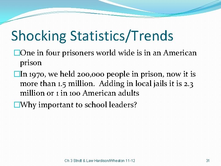 Shocking Statistics/Trends �One in four prisoners world wide is in an American prison �In