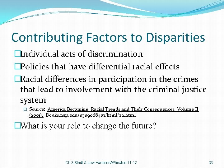Contributing Factors to Disparities �Individual acts of discrimination �Policies that have differential racial effects