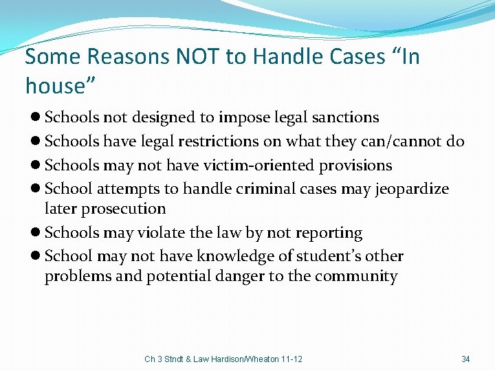 Some Reasons NOT to Handle Cases “In house” l Schools not designed to impose