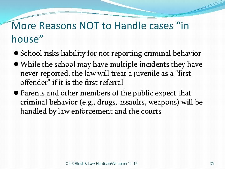 More Reasons NOT to Handle cases “in house” l School risks liability for not