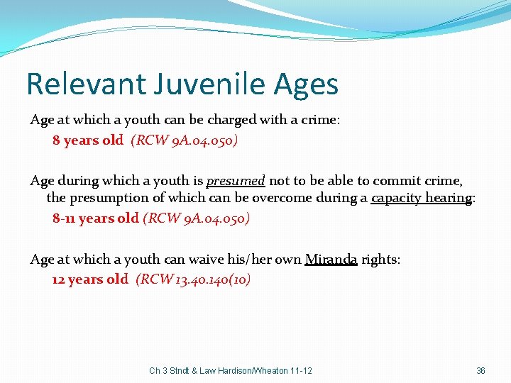 Relevant Juvenile Ages Age at which a youth can be charged with a crime: