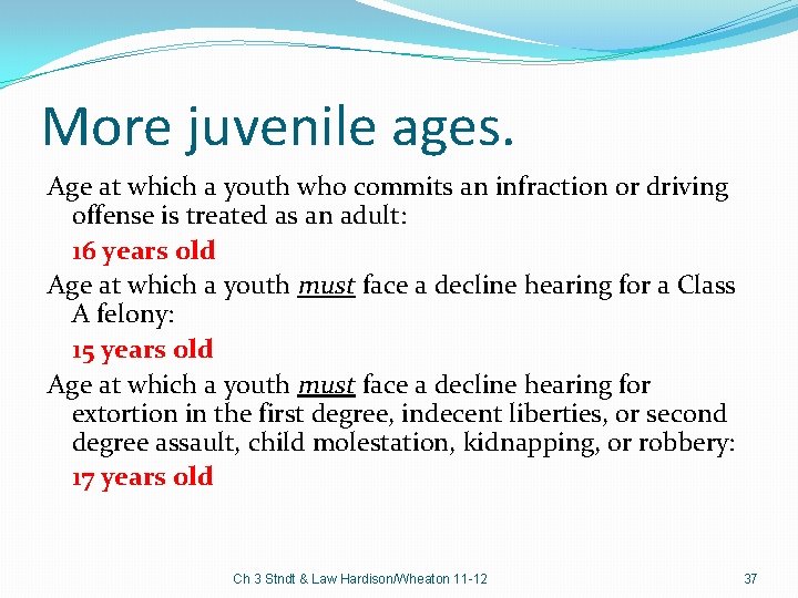 More juvenile ages. Age at which a youth who commits an infraction or driving