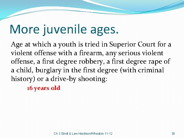 More juvenile ages. Age at which a youth is tried in Superior Court for