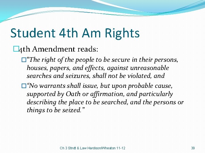 Student 4 th Am Rights � 4 th Amendment reads: �“The right of the