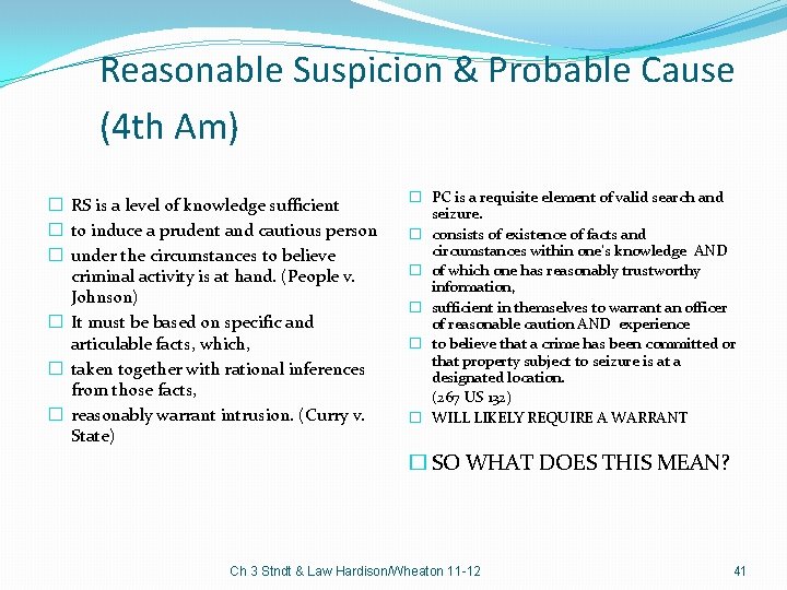 Reasonable Suspicion & Probable Cause (4 th Am) � RS is a level of