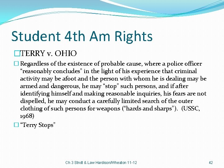 Student 4 th Am Rights �TERRY v. OHIO � Regardless of the existence of