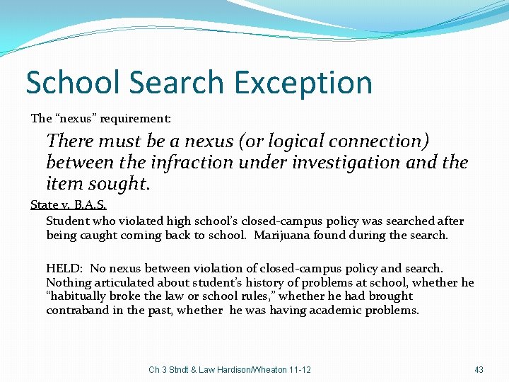 School Search Exception The “nexus” requirement: There must be a nexus (or logical connection)