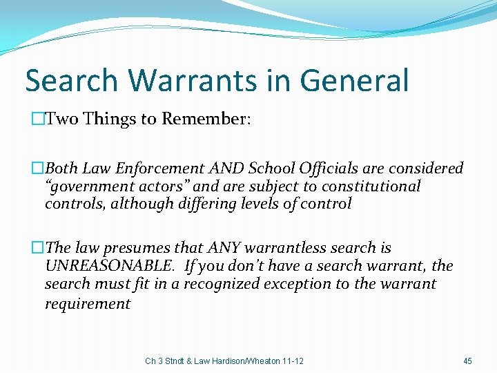 Search Warrants in General �Two Things to Remember: �Both Law Enforcement AND School Officials