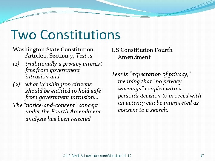 Two Constitutions Washington State Constitution Article 1, Section 7, Test is (1) traditionally a