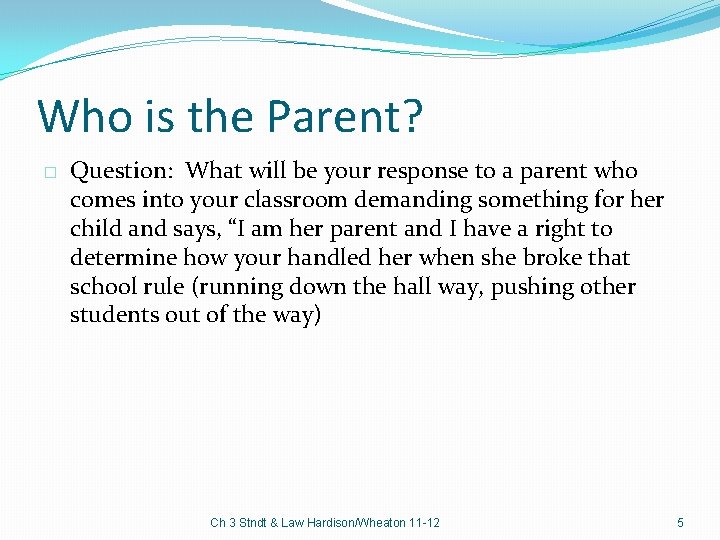 Who is the Parent? � Question: What will be your response to a parent