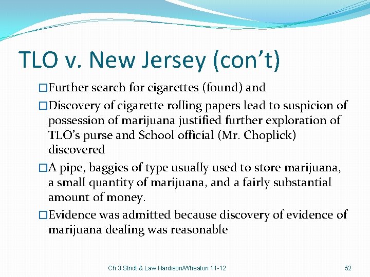 TLO v. New Jersey (con’t) �Further search for cigarettes (found) and �Discovery of cigarette