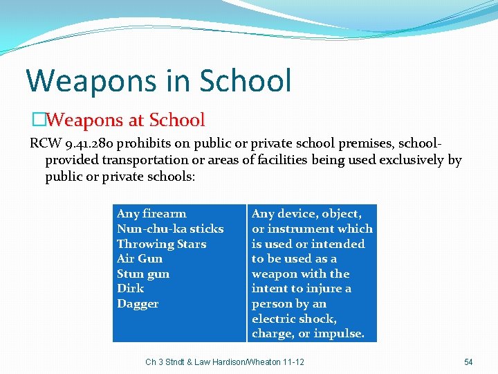 Weapons in School �Weapons at School RCW 9. 41. 280 prohibits on public or