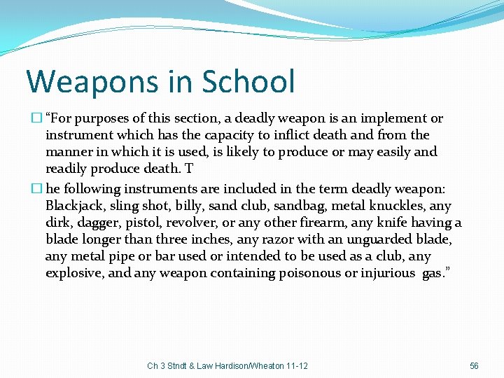 Weapons in School � “For purposes of this section, a deadly weapon is an