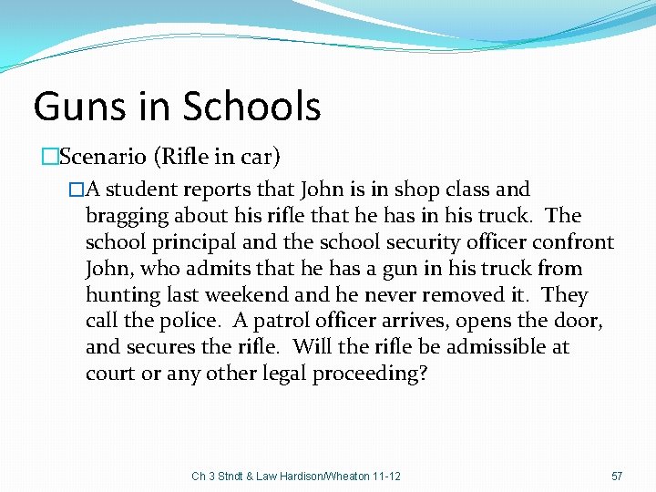 Guns in Schools �Scenario (Rifle in car) �A student reports that John is in