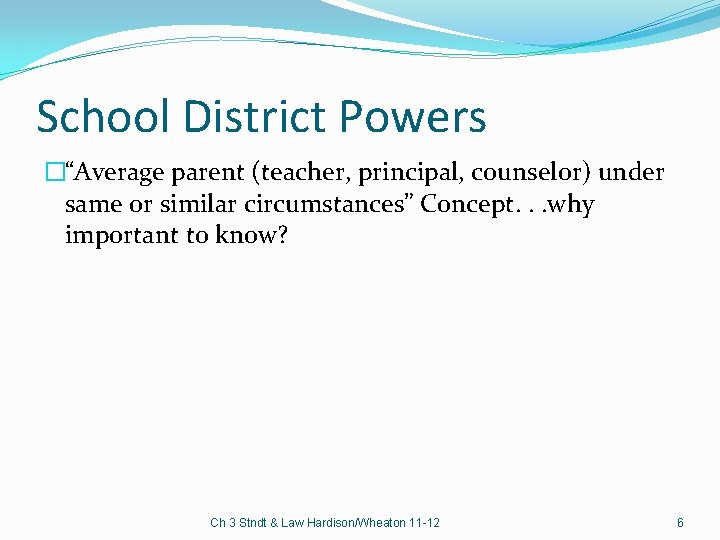 School District Powers �“Average parent (teacher, principal, counselor) under same or similar circumstances” Concept.