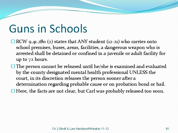 Guns in Schools � RCW 9. 41. 280 (2) states that ANY student (12