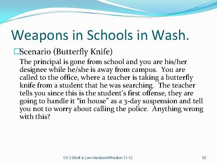 Weapons in Schools in Wash. �Scenario (Butterfly Knife) The principal is gone from school