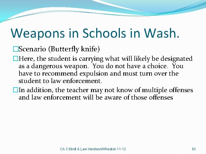 Weapons in Schools in Wash. �Scenario (Butterfly knife) �Here, the student is carrying what