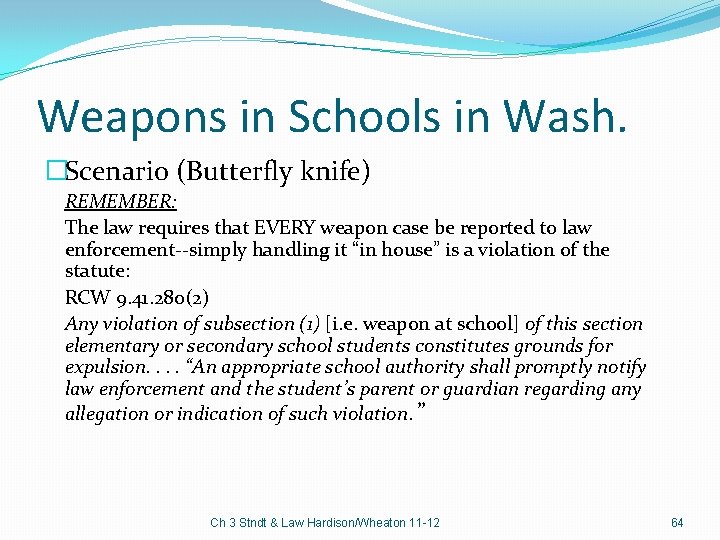 Weapons in Schools in Wash. �Scenario (Butterfly knife) REMEMBER: The law requires that EVERY