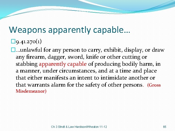 Weapons apparently capable… � 9. 41. 270(1) �…unlawful for any person to carry, exhibit,