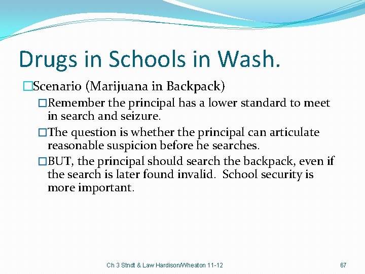 Drugs in Schools in Wash. �Scenario (Marijuana in Backpack) �Remember the principal has a