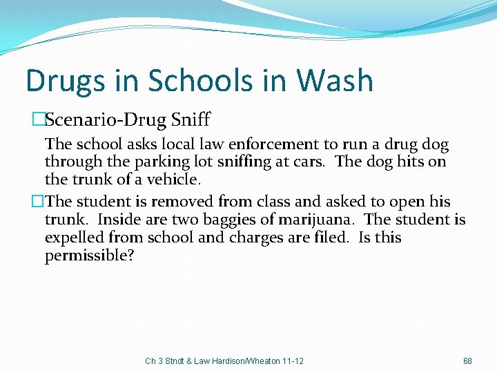 Drugs in Schools in Wash �Scenario-Drug Sniff The school asks local law enforcement to