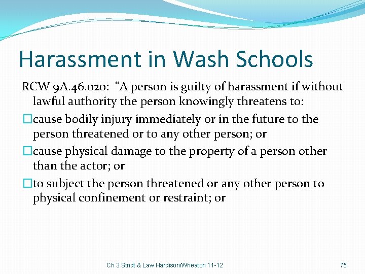 Harassment in Wash Schools RCW 9 A. 46. 020: “A person is guilty of