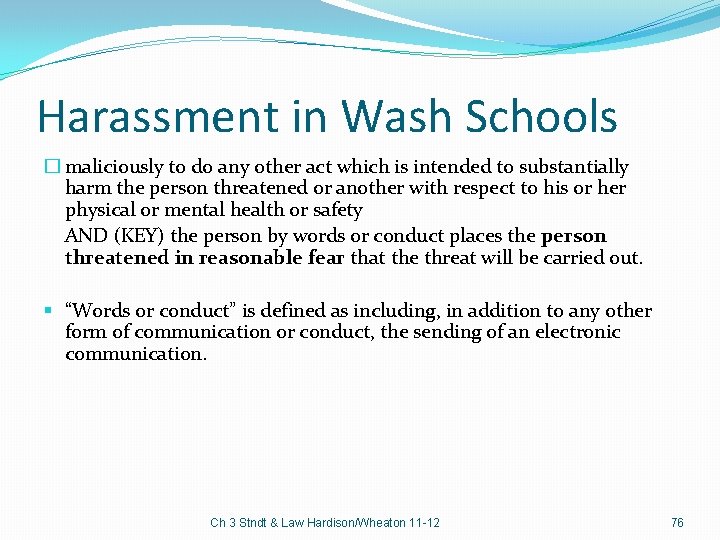 Harassment in Wash Schools � maliciously to do any other act which is intended