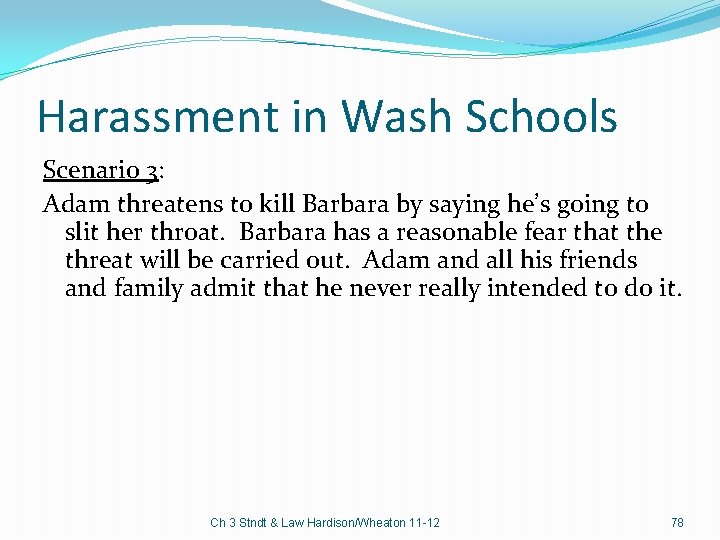 Harassment in Wash Schools Scenario 3: Adam threatens to kill Barbara by saying he’s