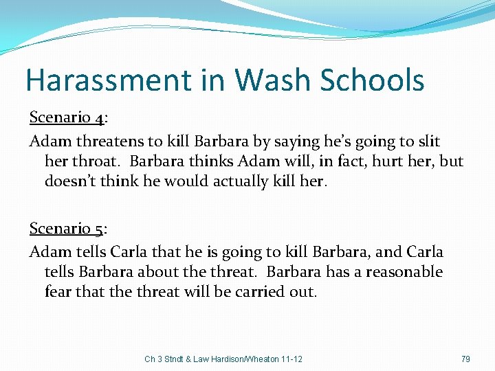 Harassment in Wash Schools Scenario 4: Adam threatens to kill Barbara by saying he’s