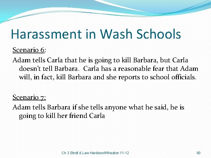 Harassment in Wash Schools Scenario 6: Adam tells Carla that he is going to