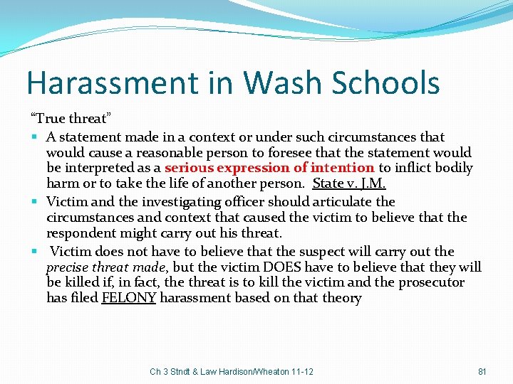 Harassment in Wash Schools “True threat” § A statement made in a context or
