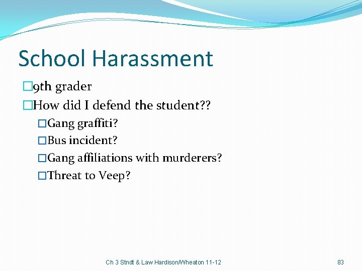 School Harassment � 9 th grader �How did I defend the student? ? �Gang