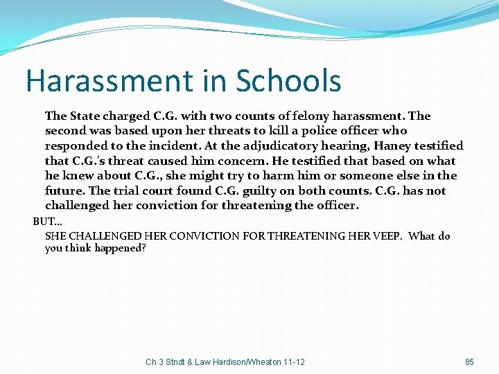 Harassment in Schools The State charged C. G. with two counts of felony harassment.