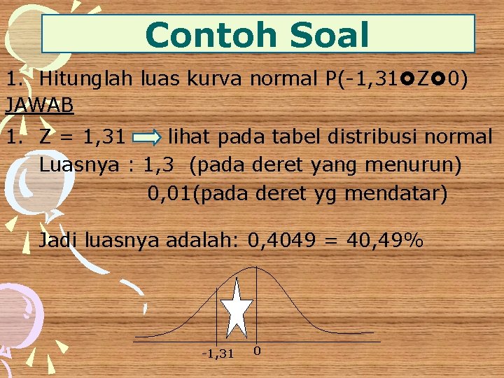 Contoh Soal Dengan soal yang sama tetapi Ha: > 15 1. Hitunglah luas kurva