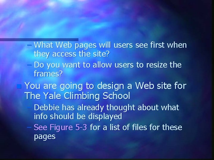 – What Web pages will users see first when they access the site? – – What Web pages will users see first when they access the site? –
