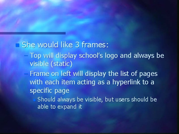 n She would like 3 frames: – Top will display school’s logo and always n She would like 3 frames: – Top will display school’s logo and always