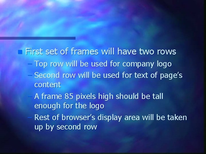 n First set of frames will have two rows – Top row will be n First set of frames will have two rows – Top row will be