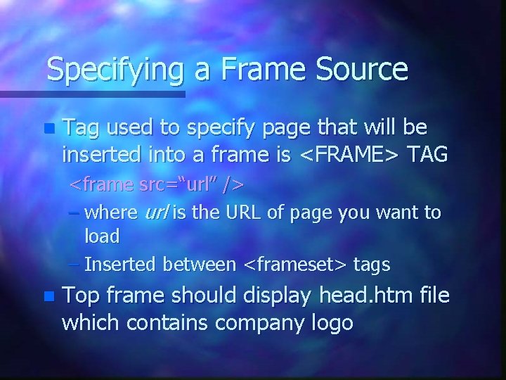 Specifying a Frame Source n Tag used to specify page that will be inserted Specifying a Frame Source n Tag used to specify page that will be inserted