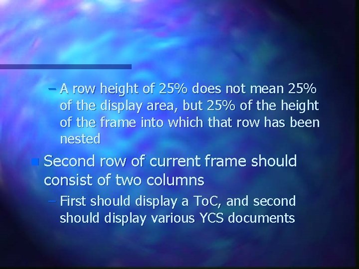 – A row height of 25% does not mean 25% of the display area, – A row height of 25% does not mean 25% of the display area,