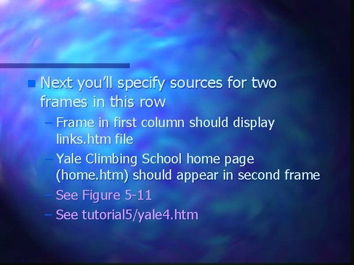 n Next you’ll specify sources for two frames in this row – Frame in n Next you’ll specify sources for two frames in this row – Frame in