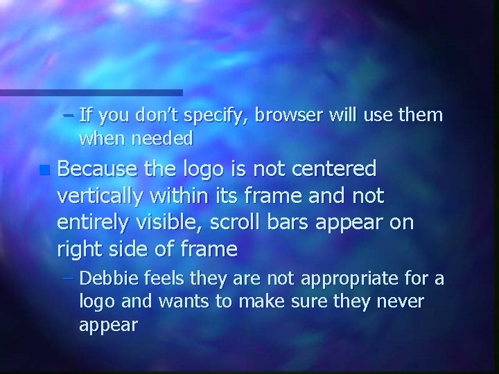 – If you don’t specify, browser will use them when needed n Because the – If you don’t specify, browser will use them when needed n Because the