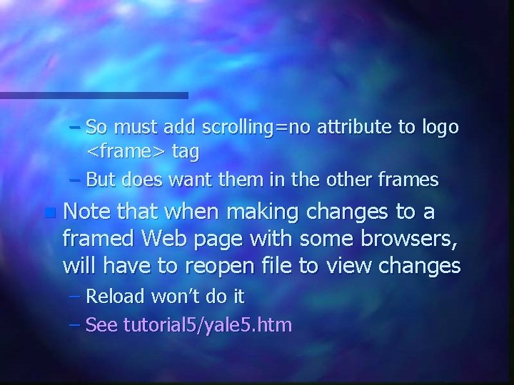 – So must add scrolling=no attribute to logo <frame> tag – But does want – So must add scrolling=no attribute to logo <frame> tag – But does want