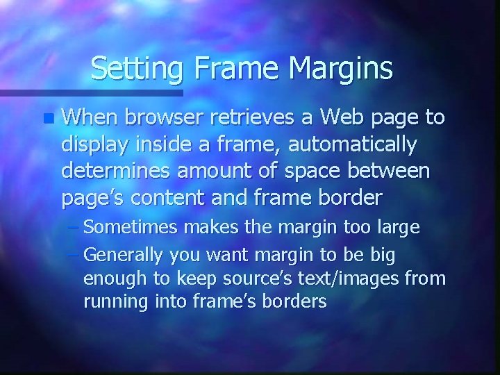 Setting Frame Margins n When browser retrieves a Web page to display inside a Setting Frame Margins n When browser retrieves a Web page to display inside a