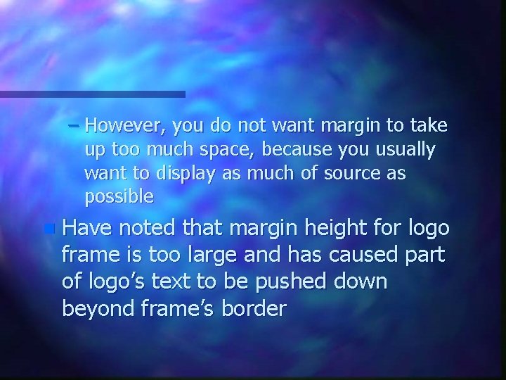 – However, you do not want margin to take up too much space, because – However, you do not want margin to take up too much space, because